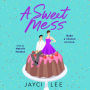 A Sweet Mess: A Novel