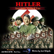 HITLER: Anecdotes, Myths & Lies