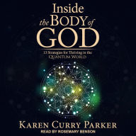 Inside the Body of God: 13 Strategies for Thriving in the Quantum World