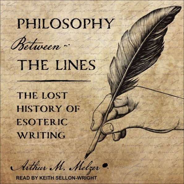 Philosophy Between the Lines: The Lost History of Esoteric Writing