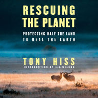 Rescuing the Planet: Protecting Half the Land to Heal the Earth