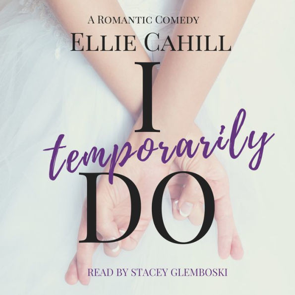 I Temporarily Do: A Romantic Comedy