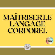 MAÎTRISER LE LANGAGE CORPOREL