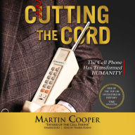 Cutting the Cord: The Cell Phone Has Transformed Humanity