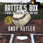 The Batter's Box: A Novel of Baseball, War, and Love