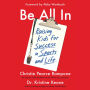 Be All In: Raising Kids for Success in Sports and Life