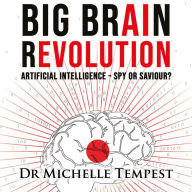 Big Brain Revolution: Artificial Intelligence - Spy or Saviour?