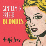 Gentlemen Prefer Blondes: The Illuminating Diary of a Professional Lady