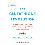 The Glutathione Revolution: Fight Disease, Slow Aging, and Increase Energy with the Master Antioxidant