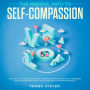 The Mindful Path to self compassion, Discover how to positively embrace your negative emotions with self awareness and self acceptance even if you are constantly hard on your self