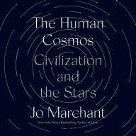 The Human Cosmos: Civilization and the Stars