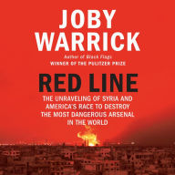 Red Line: The Unraveling of Syria and America's Race to Destroy the Most Dangerous Arsenal in the World