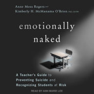 Emotionally Naked: A Teacher's Guide to Preventing Suicide and Recognizing Students at Risk