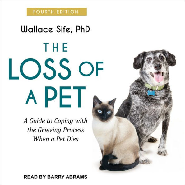 The Loss of a Pet: A Guide to Coping with the Grieving Process When a Pet Dies: 4th edition