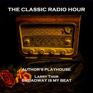 Classic Radio Hour, The - Volume 12: Author's Playhouse (The Kracken) & Broadway Is My Beat (Nick Norman and Santa Claus)