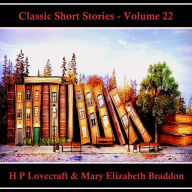 Classic Short Stories - Volume 22: Hear Literature Come Alive In An Hour With These Classic Short Story Collections