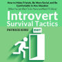 Introvert Survival Tactics: How to Make Friends, Be More Social, and Be Comfortable In Any Situation (When You Just Want to Go Home And Watch TV Alone)