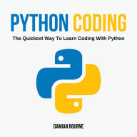 PYTHON CODING: The Quickest Way To Learn Coding With Python