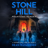 Stone Hill: Phantoms Reborn: A Supernatural Thriller Book 2