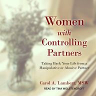 Women with Controlling Partners: Taking Back Your Life from a Manipulative or Abusive Partner