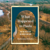 What Happened to Paula: On the Death of an American Girl