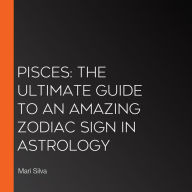 Piscis: La guía definitiva de un signo zodiacal asombroso en la astrología