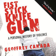 Fist Stick Knife Gun: A Personal History of Violence