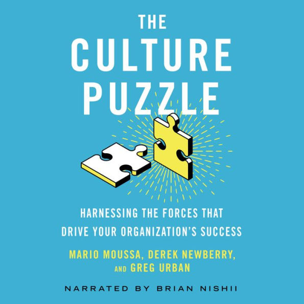 The Culture Puzzle: Harnessing the Forces That Drive Your Organization's Success