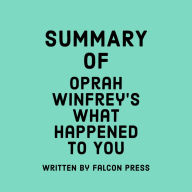 Summary of Oprah Winfrey's What Happened to You