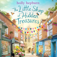 The Little Shop of Hidden Treasures: a delightful, hilarious and uplifting novel that you'll fall in love with