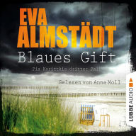 Blaues Gift - Pia Korittkis dritter Fall - Kommissarin Pia Korittki 3 (Ungekürzt)