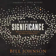 Born for Significance: Master the Purpose, Process, and Peril of Promotion