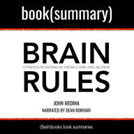 Brain Rules by John Medina - Book Summary: 12 Principles for Surviving and Thriving at Work, Home, and School