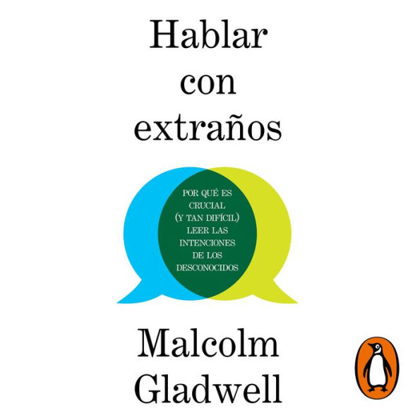 Hablar con extraños: Por qué es crucial (y tan difícil) leer las intenciones de los desconocidos (Talking to Strangers)