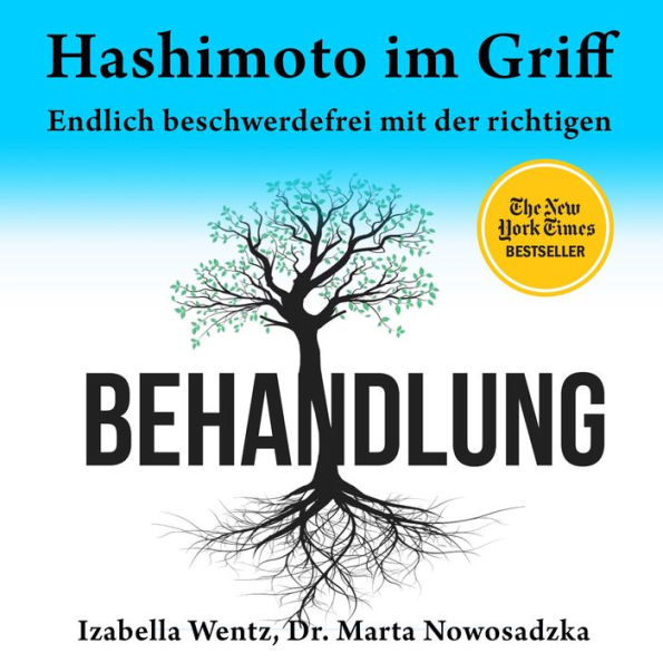 Hashimoto im Griff. Endlich beschwerdefrei mit der richtigen Behandlung