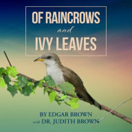 Of Raincrows and Ivy Leaves