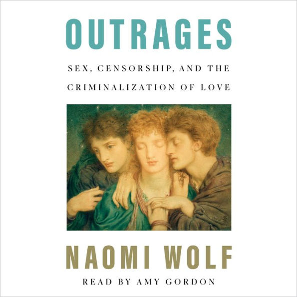 Outrages: Sex, Censorship, and the Criminalization of Love