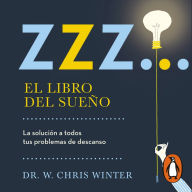ZZZ... El libro del sueño: La solución a todos tus problemas de descanso