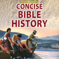 Saint Joseph Concise Bible History: A Clear and Readable Account of the History of Salvation