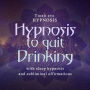 Hypnosis to quit drinking