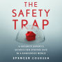 The Safety Trap: A Security Expert's Secrets for Staying Safe in a Dangerous World