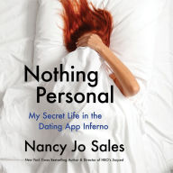 Nothing Personal: My Secret Life in the Dating App Inferno