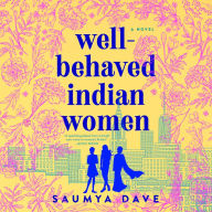 Well-Behaved Indian Women: A Novel