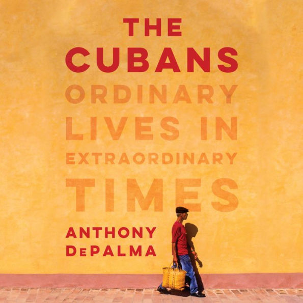 The Cubans: Ordinary Lives in Extraordinary Times