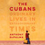 The Cubans: Ordinary Lives in Extraordinary Times