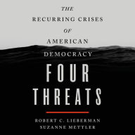 Four Threats: The Recurring Crises of American Democracy