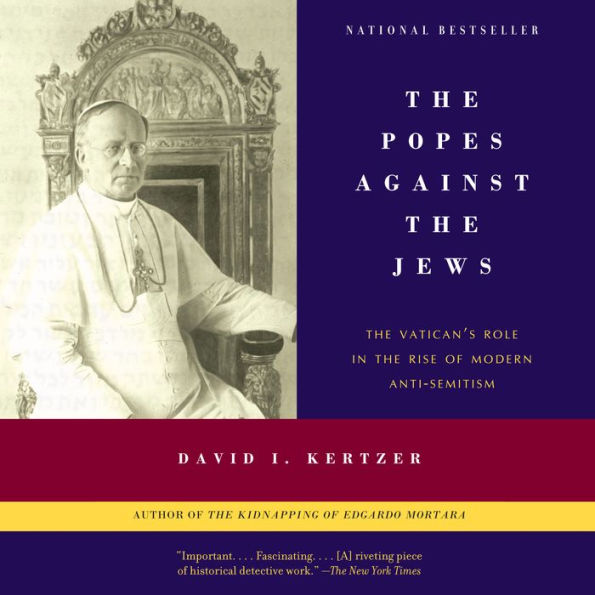 The Popes Against the Jews: The Vatican's Role in the Rise of Modern Anti-Semitism