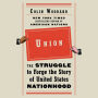 Union: The Struggle to Forge the Story of United States Nationhood