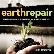 Earth Repair: A Grassroots Guide to Healing Toxic and Damaged Landscapes