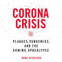 Corona Crisis: Plagues, Pandemics, and the Coming Apocalypse